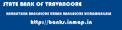 STATE BANK OF TRAVANCORE  KARNATAKA BANGALORE URBAN BANGALORE KORAMANGALA  banks information 